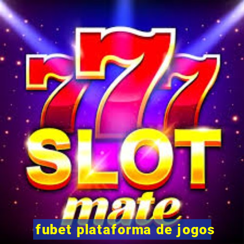 fubet plataforma de jogos